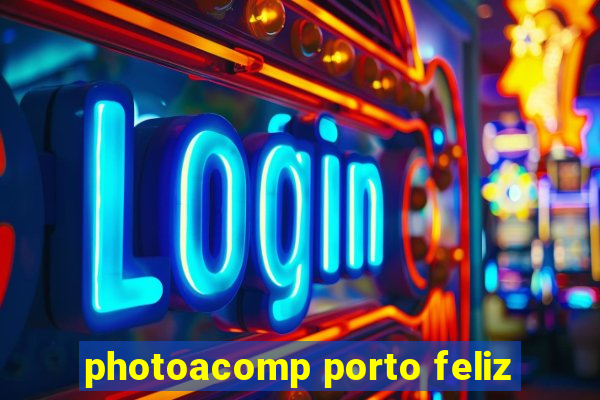 photoacomp porto feliz